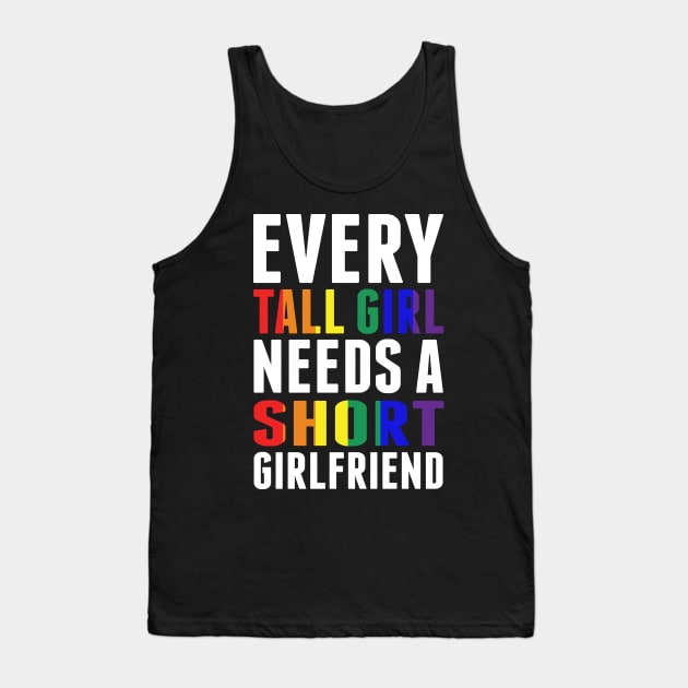 Every Tall Girl Needs A Short Girlfriend Women LGBT Prdie Shirt Tank Top by Danielsmfbb